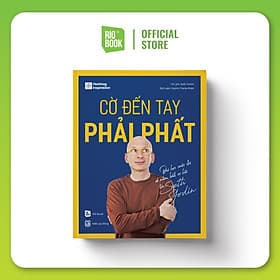 Cờ Đến Tay Phải Phất - Bài học cuộc đời về nắm bắt cơ hội từ Seth Godin - Seth Godin