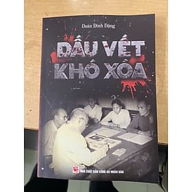 DẤU VẾT KHÓ XÓA – Đoàn Đình Đặng – NXB Công An Nhân Dân - 