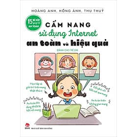 15 BÍ KÍP GIÚP TỚ AN TOÀN - CẨM NANG SỬ DỤNG INTERNET AN TOÀN VÀ HIỆU QUẢ (DÀNH CHO TRẺ EM)