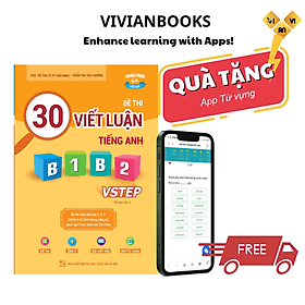Sách 30 đề thi Viết luận tiếng Anh B1, B2 Vstep - Ôn thi tiếng Anh bậc 3, 4, 5 theo khung năng lực ngoại ngữ 6 bậc Việt Nam