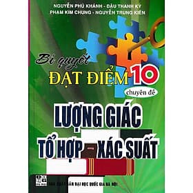 Bí Quyết Đạt Điểm 10 Môn Toán Chuyên Đề Lượng Giác Tổ Hợp Xác Suất - Nguyễn Phú Khánh - Hồng Ân - Bi Chu