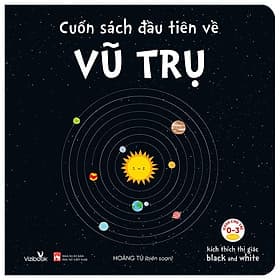 Kích Thích Thì Giác Black And White - Cuốn Sách Đầu Tiên Về Vũ Trụ - Vũ