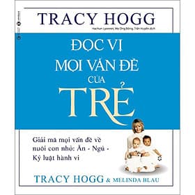 Sách Đọc Vị Mọi Vấn Đề Của Trẻ - Giải Mã Mọi Vấn Đề Về Nuôi Con Nhỏ: Ăn - Ngủ - Kỷ Luật Hành Vi - Thái Vi
