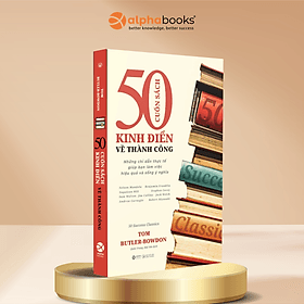 50 Cuốn Sách Kinh Điển Về Thành Công - Những Chỉ Dẫn Thực Tế Giúp Bạn Làm Việc Thực Và Sống Ý Nghĩa - Alpha Books - Nha Nha