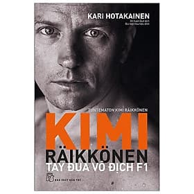 Sách KIMI RÄIKKÖNE - Tây Đua Vô Địch F1 - Kim