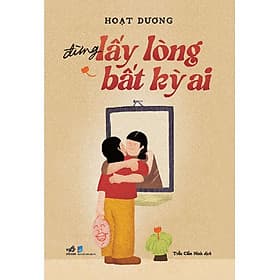 Đừng Lấy Lòng Bất Kỳ Ai - Đan Long