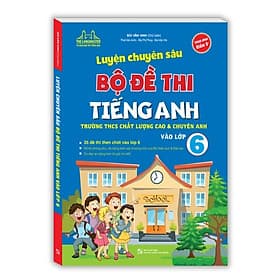 Luyện chuyên sâu bộ đề thi tiếng anh vào lớp 6 - An