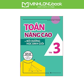 Sách: Toán Nâng Cao & Bồi Dưỡng Học Sinh Giỏi Lớp 3 - TB - Long