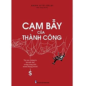 Sách Cạm bẫy của thành công - Tại sao chúng ta lại mắc kẹt trong công việc mình không thích - Minh Minh