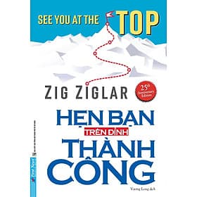 Hẹn Bạn Trên Đỉnh Thành Công - Zig Ziglar (Bìa mềm) - ZIG