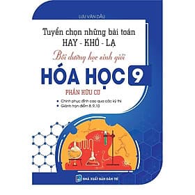 Sách - Tuyển Chọn Những Bài Toán Hay Khó Lạ - Bồi Dưỡng Học Sinh Giỏi Hóa Học Lớp 9 - Phần Hữu Cơ - Khang Việt Book - Hữu Việt