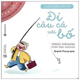 Ehon Chúng Mình Lớn Rồi - Đi Câu Cá Với Bố - Di Di
