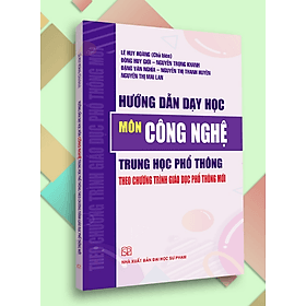 Hướng Dẫn Dạy Học Môn Công Nghệ Trung Học Phổ Thông Theo Chương Trình Giáo Dục Phổ Thông Mới - Theo Theobald