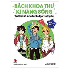 Bách Khoa Thư Kĩ Năng Sống - Dành Cho Bạn Trai - Trở Thành Nhà Lãnh Đạo Tương Lai - Kim Dân