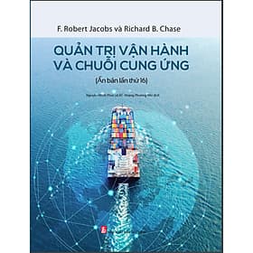 Quản Trị Vận Hành Và Chuỗi Cung Ứng (Ấn Bản Lần Thứ 16) - Văn