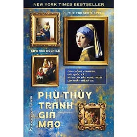 Sách Phù Thủy Tranh Giả Mạo - Cơn Cuồng Vermeer, Đức Quốc Xã Và Vụ Lừa Đảo Nghệ Thuật Lớn Nhất Thế Kỷ XX - Vũ Đức Phương