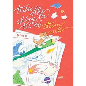 Trước khi chúng ta từ bỏ đam mê - Bản Quyền - Nhã Nam