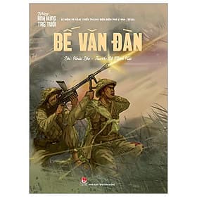 Những Anh Hùng Trẻ Tuổi - Bế Văn Đàn - Nha Nha