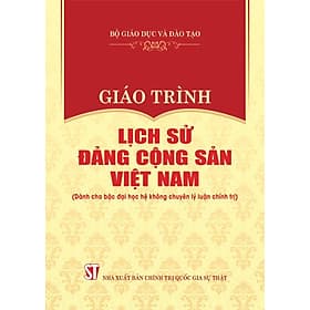 Giáo trình Lịch sử Đảng Cộng sản Việt Nam (Dành cho bậc đại học hệ không chuyên lý luận chính trị) - Chì