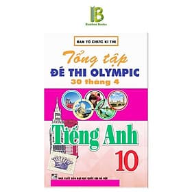 Tổng Tập Đề Thi Olympic 30 Tháng 4 Môn Tiếng Anh Lớp 10 - Ban Tổ Chức Kỳ Thi - Hồng Ân - An Thi