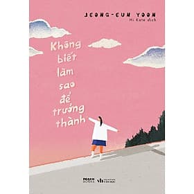 Sách Không Biết Làm Sao Để Trưởng Thành - Skybooks - BẢN QUYỀN - Thanh Thanh