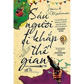 Sách Sáu Người Đi Khắp Thế Gian (Tập 2) ( Tái Bản 2019 )