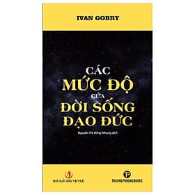 Các Mức Độ Của Đời Sống Đạo Đức - Ivan Gobry - Nguyễn Thị Hồng Nhung dịch - (bìa mềm) - Nguyễn Trí