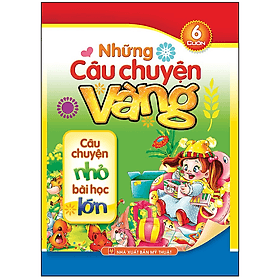 Sách Những câu chuyện vàng (túi 6 cuốn) - Chuyện