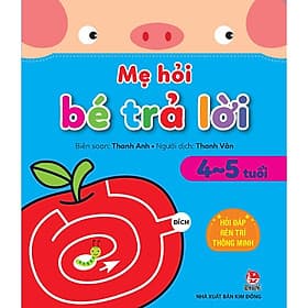 Sách Mẹ Hỏi Bé Trả Lời: Hỏi Đáp Rèn Trí Thông Minh_ 4-5 Tuổi - Kim Hyojin