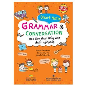 Sách Short Note Grammar & Conversation - Học Đàm Thoại Tiếng Anh Chuẩn Ngữ Pháp