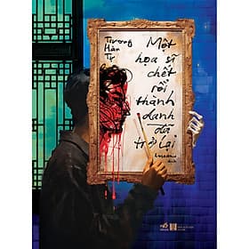 Sách Một họa sĩ chết rồi thành danh đã trở lại - Nhã Nam