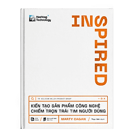 Sách Inspired - Kiến Tạo Sản Phẩm Công Nghệ Chiếm Trọn Trái Tim Người Dùng