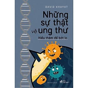 Những sự thật về ung thư - Hiểu thêm để bớt lo - Nhã Nam