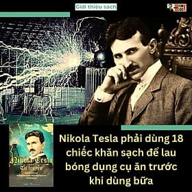 NICOLA TESLA TỰ TRUYỆN – Nikola Tesla – Nguyễn Quang Huy - Vi Khánh Linh dịch - Kalabooks - 