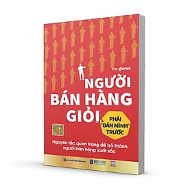 Sách Người bán hàng giỏi phải bán mình trước: Nguyên tắc quan trọng để trở thành người bán hàng xuất sắc - Nguyên