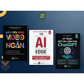 Combo 3 cuốn: The AI Edge + Kiếm Tiền Bằng Video Ngắn + Kỹ Thuật Đặt Câu Lệnh Cho Chat GPT - Chà