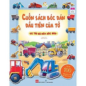 Cuốn Sách Bóc Dán Đầu Tiên Của Tớ - Xe Tải Và Máy Xúc Đào - Đàn Thanh