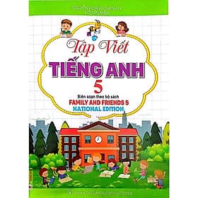 Tập Viết Tiếng Anh 5 (Biên Soạn Theo Bộ Sách Family And Friends 5 - National Edition) - HA - Hồng Ân - An Vi