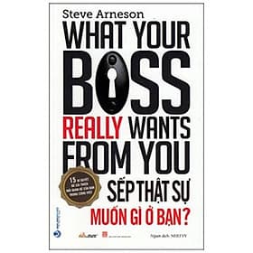 Sếp Thật Sự Muốn Gì Ở Bạn? - 15 Bí Quyết Để Cải Thiện Mối Quan Hệ Của Bạn Trong Công Việc - Làn