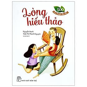 500 Câu Chuyện Đạo Đức - Lòng Hiếu Thảo - Đức Long