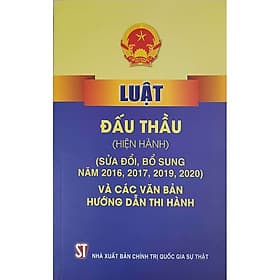 Luật Đấu Thầu (Hiện Hành) (Sửa Đổi, Bổ Sung Năm 2016, 2017, 2019, 2020) Và Các Văn Bản Hướng Dẫn Thi Hành - Thương Thương