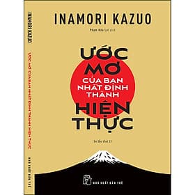 Sách Ước Mơ Của Bạn Nhất Định Thành Hiện Thực - Kazuo Inamori