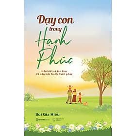 Dạy Con Trong Hạnh Phúc - Saigon Books