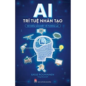 AI Trí tuệ nhân tạo - 101 điều cần biết về tương lai