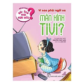 Sách Nói Sao Cho Con Hiểu: Vì Sao Phải Ngồi Xa Màn Hình Tivi? - Hiểu Hi