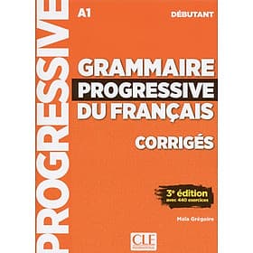Sách học tiếng Pháp GRAMMAIRE PROGRESSIVE DU FRANCAIS A1 DEBUTANT CORRIGES 3EME EDITION - ED
