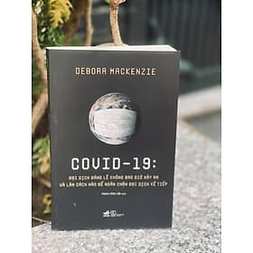 COVID -19: Đại dịch đáng lẽ không bao giờ xảy ra và làm cách nào để ngăn chặn đại dịch kế tiếp - Nhã Nam