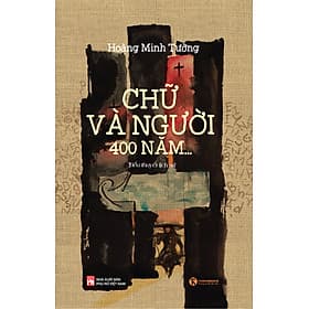 Sách Chữ Và Người, 400 Năm... - Hoàng Minh