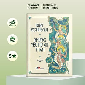 Những yêu nữ xứ Titan (Kurt Vonnegut) (Nhã Nam Official) - Nhã Nam