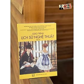 GIÁO TRÌNH LỊCH SỬ NGHỆ THUẬT TẬP 2 - Đặng Thái Hoàng - NXB Xây Dựng - 